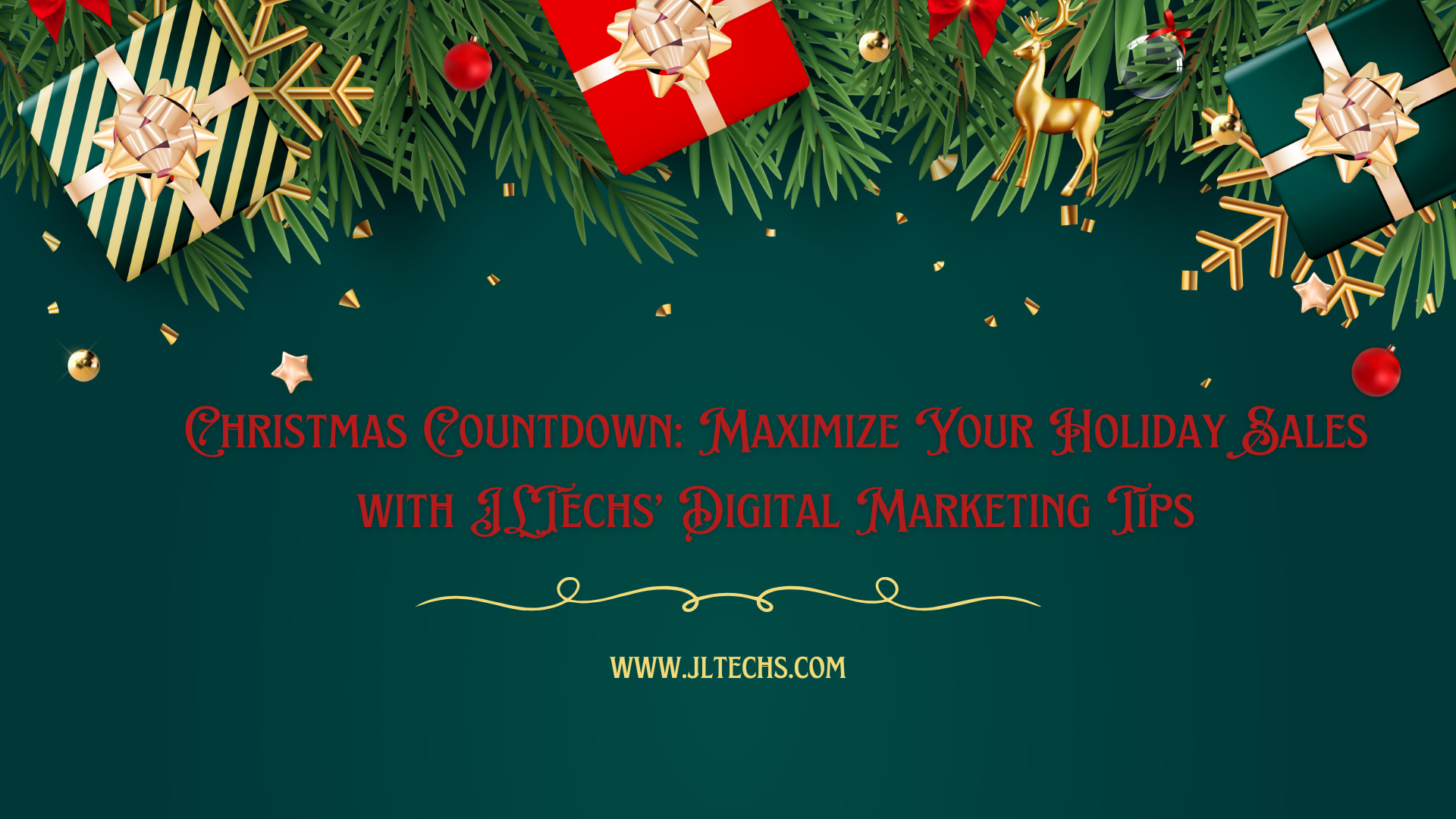 Christmas Countdown: Maximize Your Holiday Sales with JLTechs’ Digital Marketing Tips